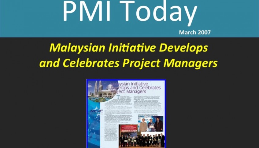 PMI Today (March 2007) : Malaysian Initiative Develops and Celebrates Project Managers