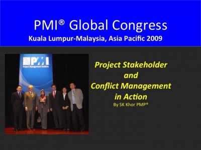 2009 PMI Global Congress Kuala Lumpur: Project Stakeholder and Conflict Management In Action