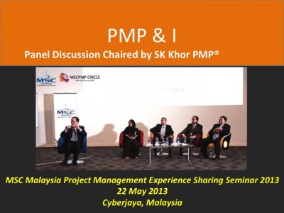 PMP & I – Panel Discussion Chaired by SK Khor PMP(r)