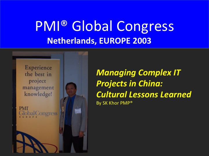 2003 PMI Global Congress Europe: Managing Complex IT Projects in China:  The Cultural Lessons Learned