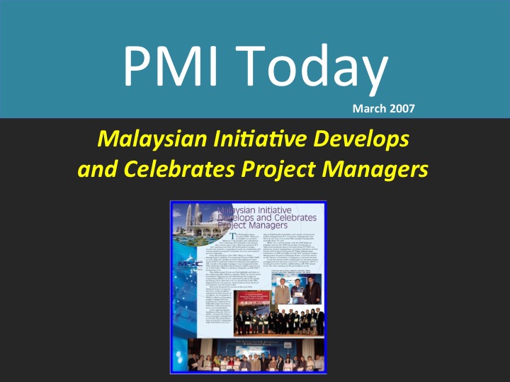 PMI Today (March 2007) : Malaysian Initiative Develops and Celebrates Project Managers