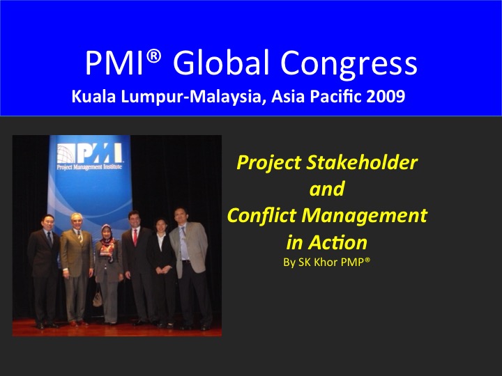 2009 PMI Global Congress Kuala Lumpur: Project Stakeholder and Conflict Management In Action
