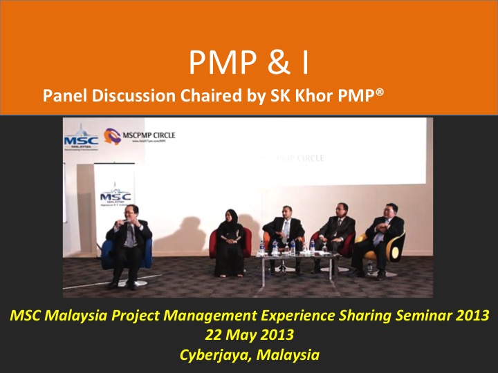 PMP & I – Panel Discussion Chaired by SK Khor PMP(r)